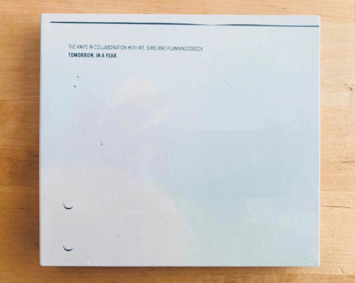 CD The Knife Tomorrow, in a year.